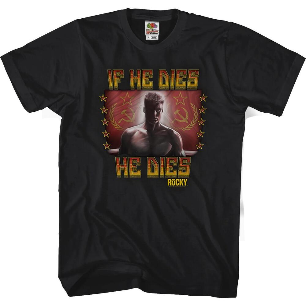 If He Dies He Dies Rocky Tshirt